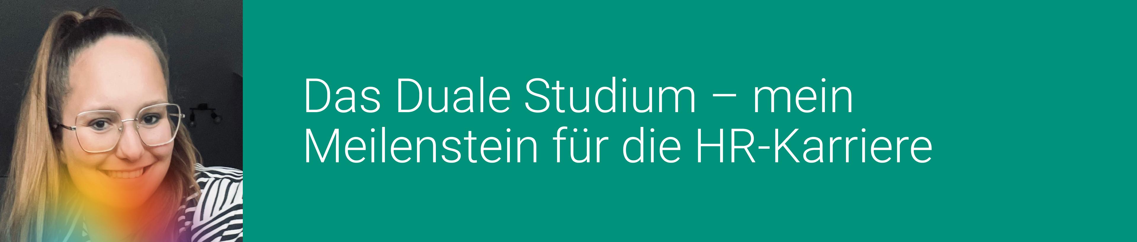 Das Duale Studium – mein Meilenstein für die HR-Karriere